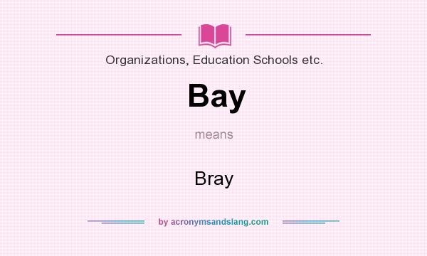 What does Bay mean? It stands for Bray