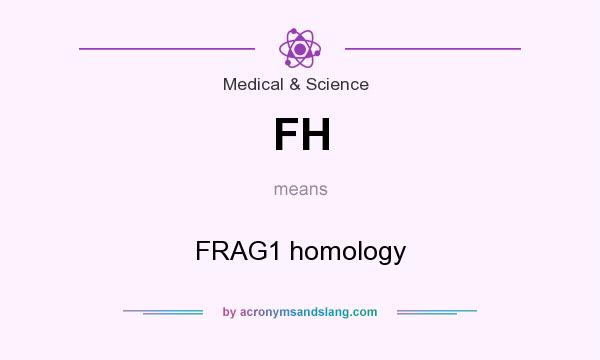 What does FH mean? It stands for FRAG1 homology