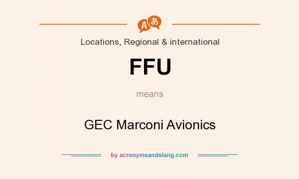 What does FFU mean? It stands for GEC Marconi Avionics