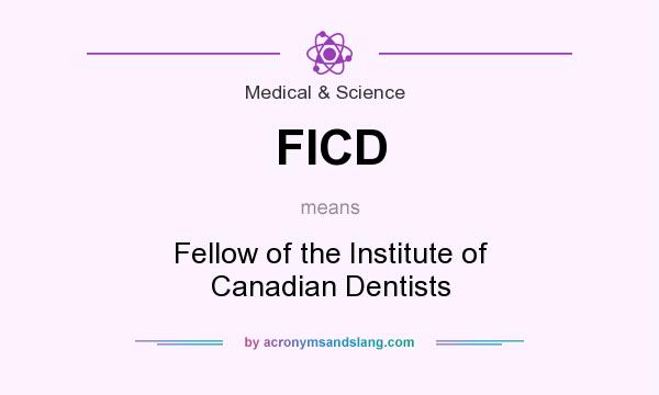 What does FICD mean? It stands for Fellow of the Institute of Canadian Dentists