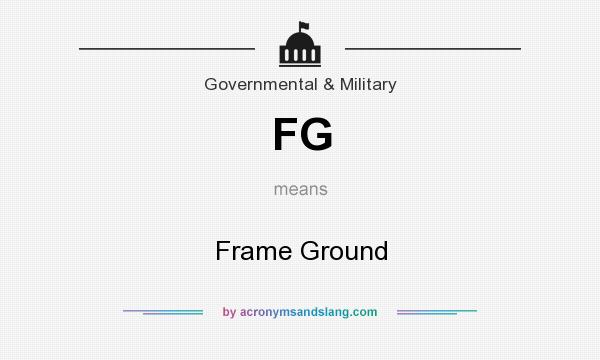 What does FG mean? It stands for Frame Ground
