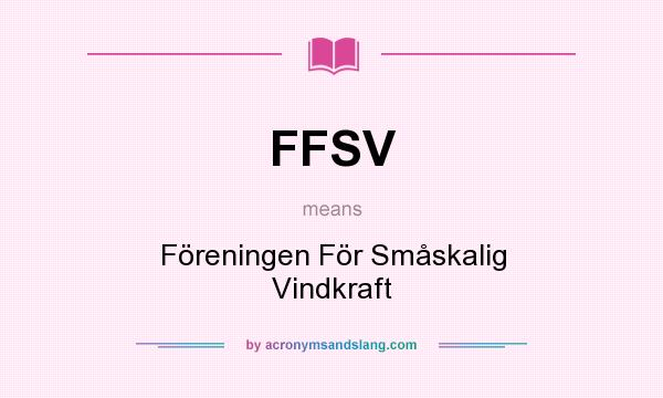 What does FFSV mean? It stands for Föreningen För Småskalig Vindkraft