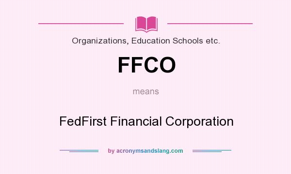 What does FFCO mean? It stands for FedFirst Financial Corporation