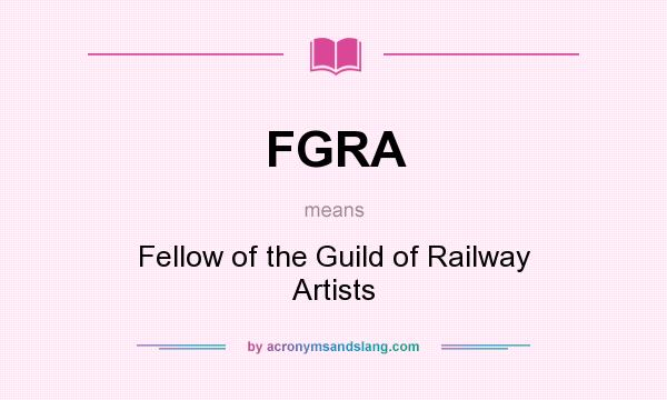 What does FGRA mean? It stands for Fellow of the Guild of Railway Artists