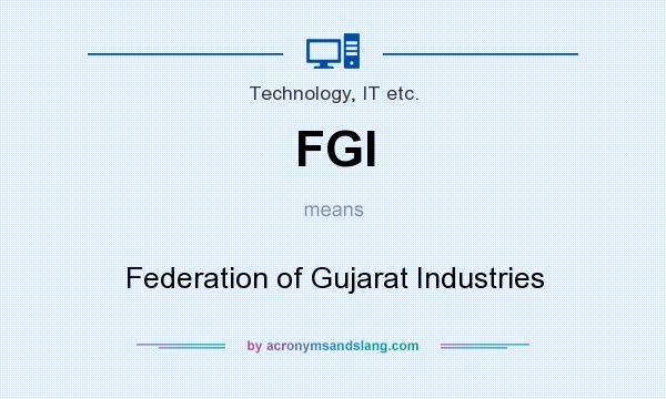 What does FGI mean? It stands for Federation of Gujarat Industries