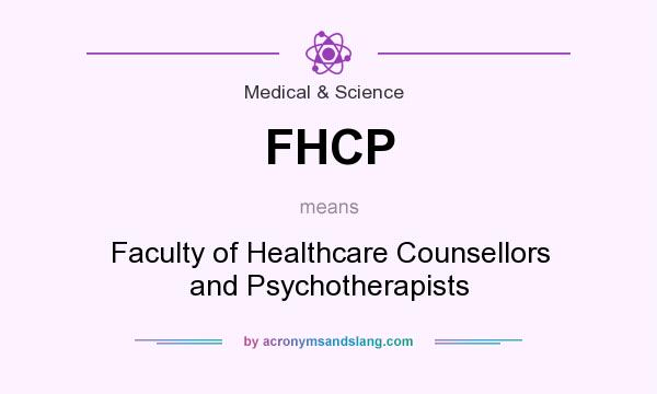 What does FHCP mean? It stands for Faculty of Healthcare Counsellors and Psychotherapists