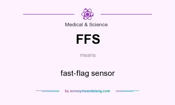 What does FFS mean? It stands for fast-flag sensor