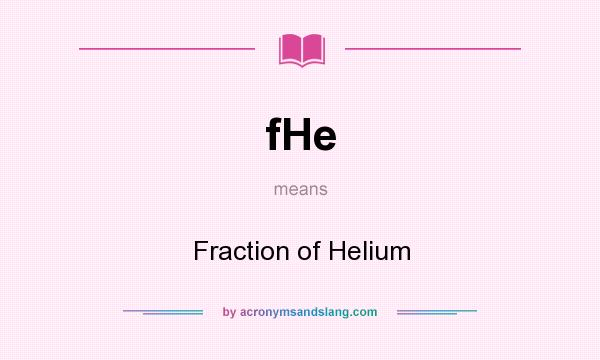 What does fHe mean? It stands for Fraction of Helium