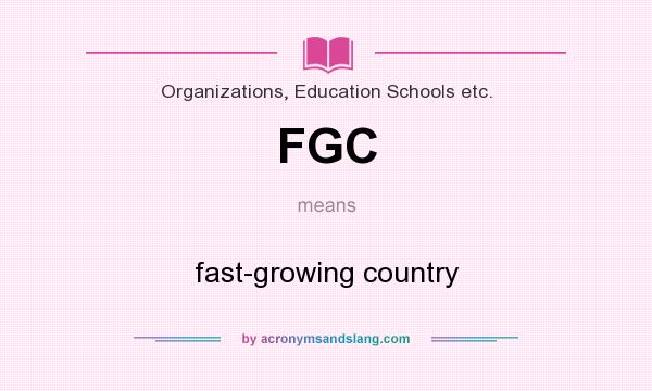 What does FGC mean? It stands for fast-growing country