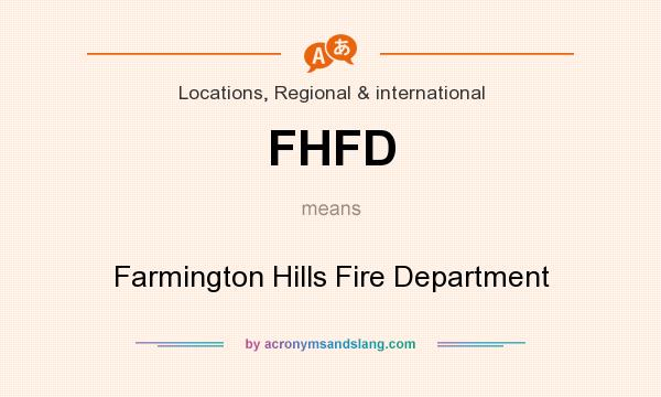 What does FHFD mean? It stands for Farmington Hills Fire Department