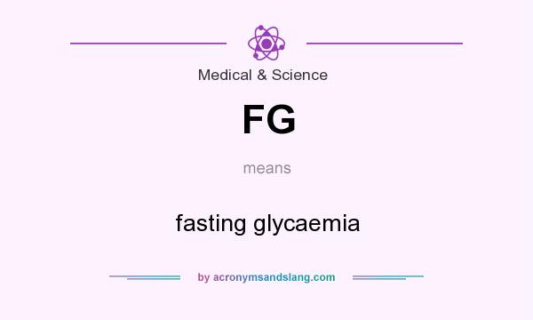 What does FG mean? It stands for fasting glycaemia