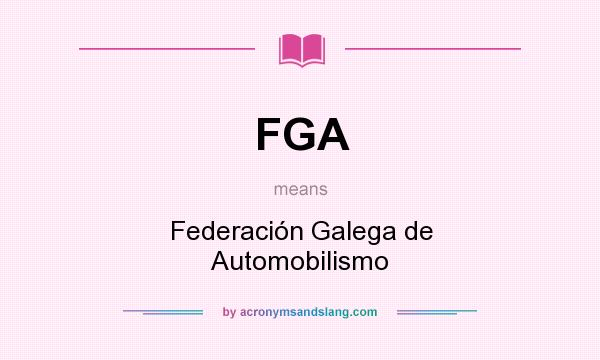 What does FGA mean? It stands for Federación Galega de Automobilismo