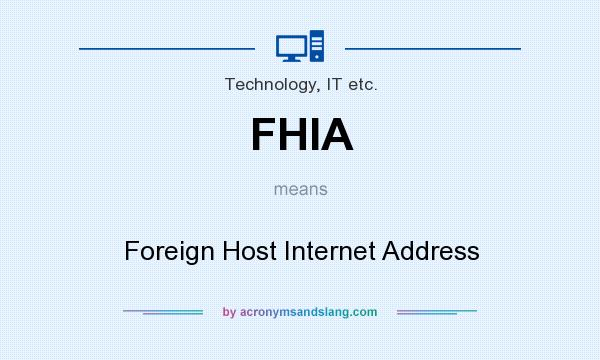 What does FHIA mean? It stands for Foreign Host Internet Address