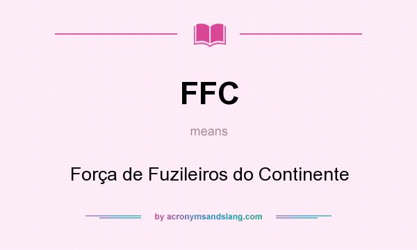 What does FFC mean? It stands for Força de Fuzileiros do Continente