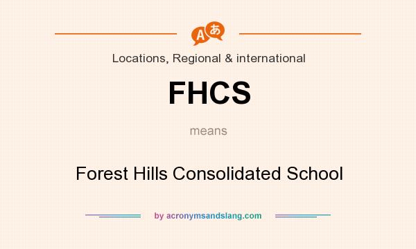 What does FHCS mean? It stands for Forest Hills Consolidated School