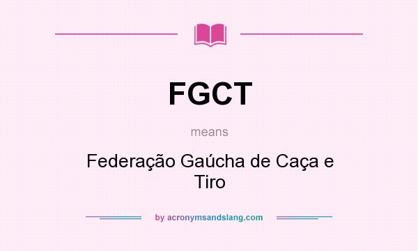What does FGCT mean? It stands for Federação Gaúcha de Caça e Tiro
