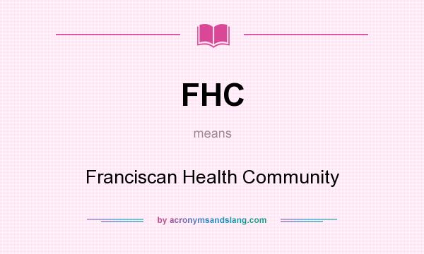 What does FHC mean? It stands for Franciscan Health Community