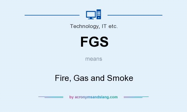 What does FGS mean? It stands for Fire, Gas and Smoke