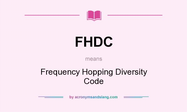 What does FHDC mean? It stands for Frequency Hopping Diversity Code