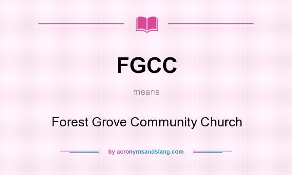 What does FGCC mean? It stands for Forest Grove Community Church