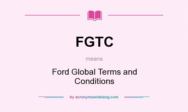 What does FGTC mean? It stands for Ford Global Terms and Conditions