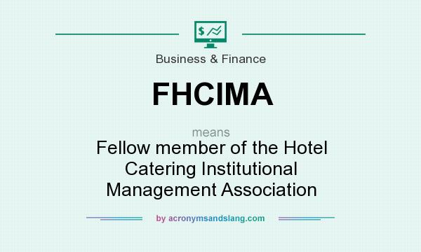 What does FHCIMA mean? It stands for Fellow member of the Hotel Catering Institutional Management Association