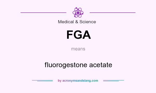 What does FGA mean? It stands for fluorogestone acetate