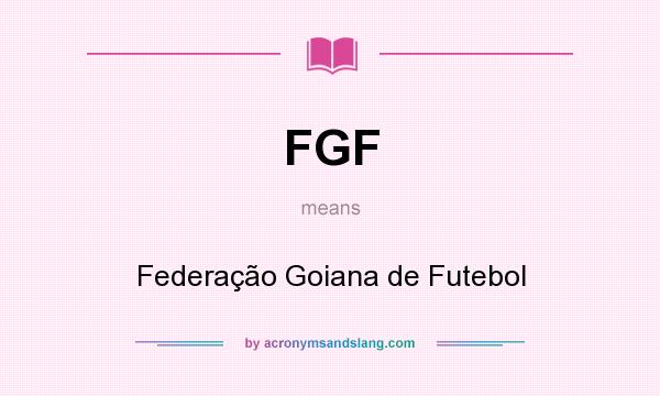 What does FGF mean? It stands for Federação Goiana de Futebol