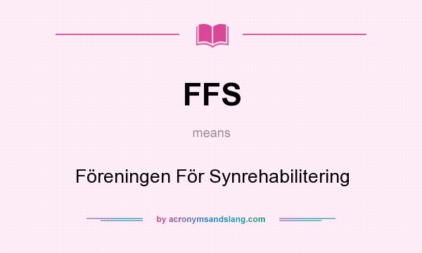 What does FFS mean? It stands for Föreningen För Synrehabilitering