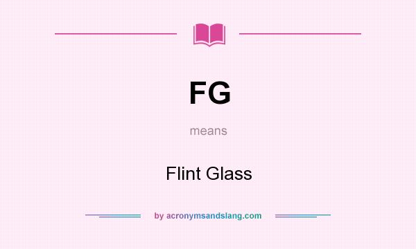 What does FG mean? It stands for Flint Glass