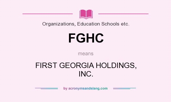 What does FGHC mean? It stands for FIRST GEORGIA HOLDINGS, INC.