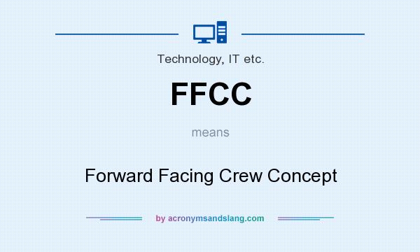 What does FFCC mean? It stands for Forward Facing Crew Concept