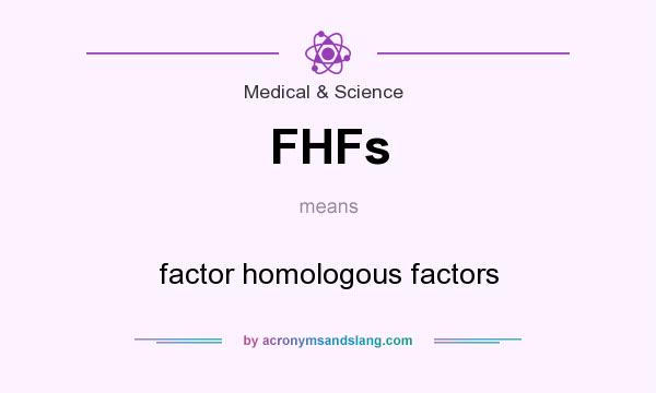 What does FHFs mean? It stands for factor homologous factors