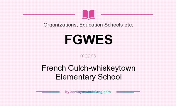 What does FGWES mean? It stands for French Gulch-whiskeytown Elementary School