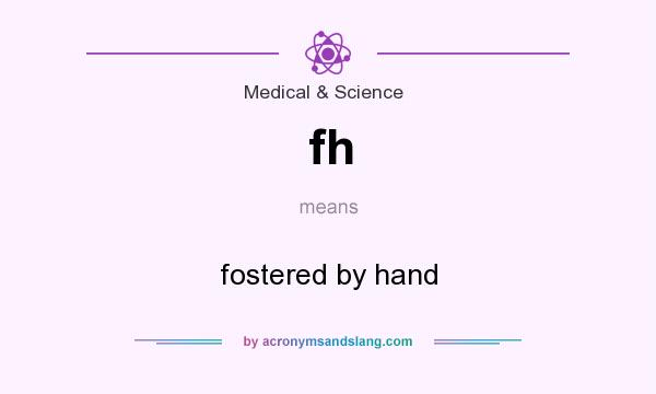 What does fh mean? It stands for fostered by hand