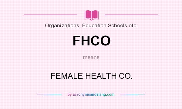 What does FHCO mean? It stands for FEMALE HEALTH CO.