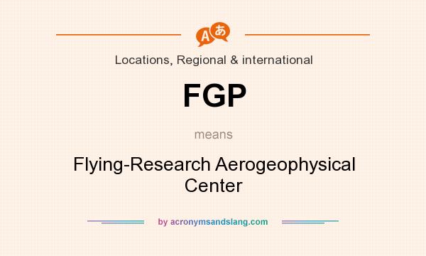What does FGP mean? It stands for Flying-Research Aerogeophysical Center