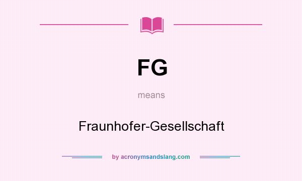 What does FG mean? It stands for Fraunhofer-Gesellschaft
