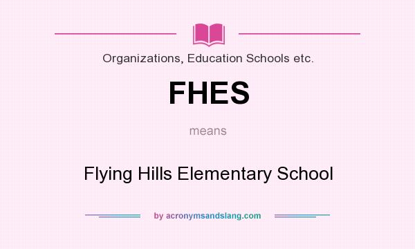 What does FHES mean? It stands for Flying Hills Elementary School