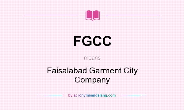 What does FGCC mean? It stands for Faisalabad Garment City Company