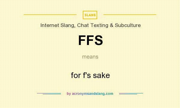 What does FFS mean? It stands for for f`s sake