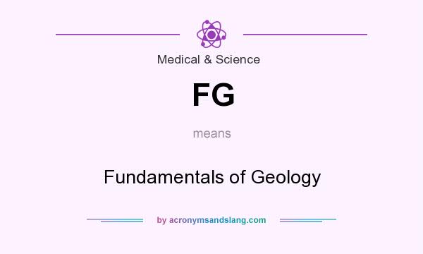 What does FG mean? It stands for Fundamentals of Geology