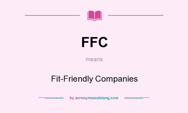 What does FFC mean? It stands for Fit-Friendly Companies