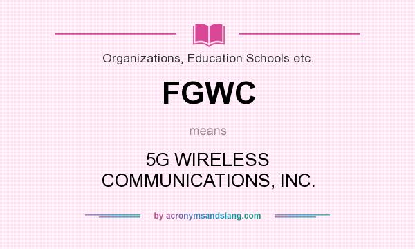 What does FGWC mean? It stands for 5G WIRELESS COMMUNICATIONS, INC.