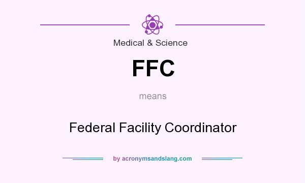 What does FFC mean? It stands for Federal Facility Coordinator
