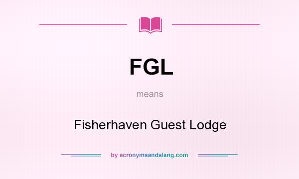 What does FGL mean? It stands for Fisherhaven Guest Lodge