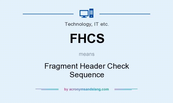 What does FHCS mean? It stands for Fragment Header Check Sequence