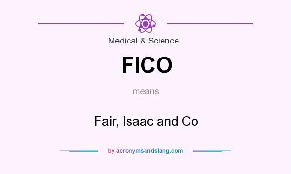 What does FICO mean? It stands for Fair, Isaac and Co