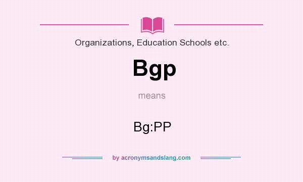 What does Bgp mean? It stands for Bg:PP