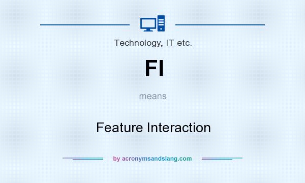 What does FI mean? It stands for Feature Interaction